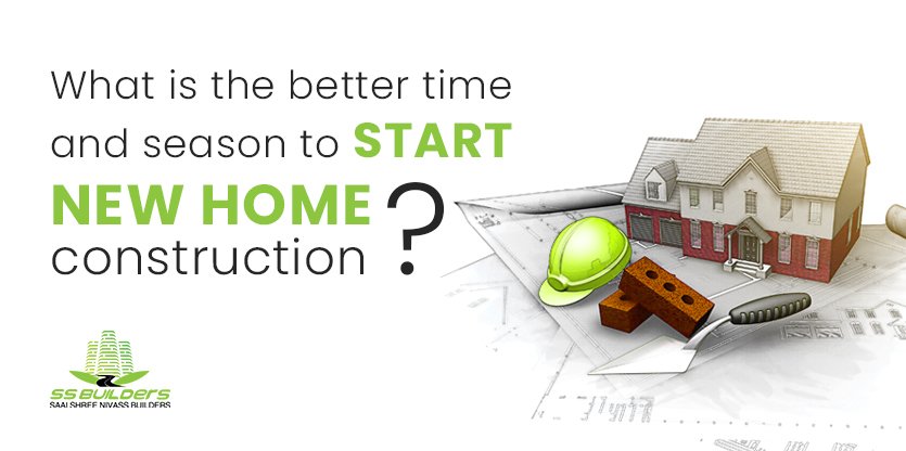 What is the better time and season to start new home construction