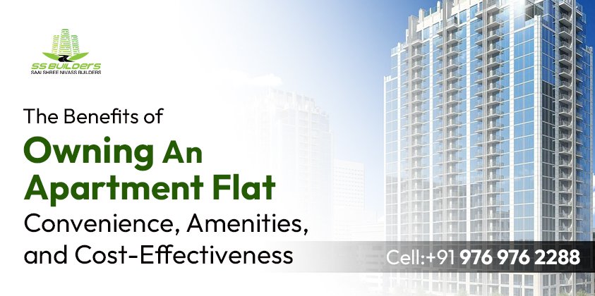 The Benefits of Owning an Apartment Flat Convenience, Amenities, and Cost-Effectiveness